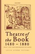 Theatre of the Book 1480-1880: Print, Text and Performance in Europe cover