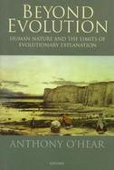 Beyond Evolution Human Nature and the Limits of Evolutionery Explanation cover