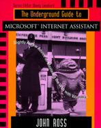 The Underground Guide to Microsoft Internet Assistant: Slightly Askew Advice on Mastering the Web with Winword cover