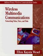 Wireless Multimedia Communications: Networking, Video, Voice, and Data cover