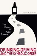The Culture of Public Problems Drinking-Driving and the Symbolic Order cover