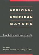 African-American Mayors: Race, Politics, and the American City cover