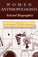 Women Anthropologists Selected Biographies cover