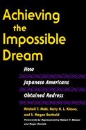 Achieving the Impossible Dream How Japanese Americans Obtained Redress cover