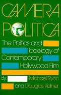 Camera Politica The Politics and Ideology of Contemporary Hollywood Film cover