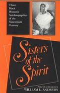 Sisters of the Spirit Three Black Women's Autobiographies of the Nineteenth Century cover