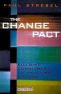 The Change Pact: Building Commitment to Ongoing Change cover