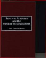 American Academia and the Survival of Marxist Ideas cover