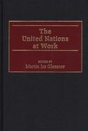 The United Nations at Work cover