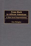 From Black to African American A New Social Representation cover