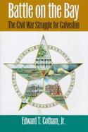Battle on the Bay: The Civil War Struggle for Galveston cover