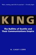 King The Bullitts of Seattle and Their Communications Empire cover
