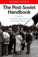 The Post-Soviet Handbook: A Guide to Grassroots Organizations and Internet Resources cover