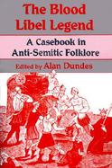 The Blood Libel Legend A Casebook in Anti-Semitic Folklore cover