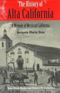 The History of Alta California A Memoir of Mexican California cover