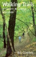 Walking Trails of Eastern and Central Wisconsin cover
