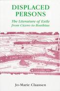 Displaced Persons The Literature of Exile from Cicero to Boethius cover