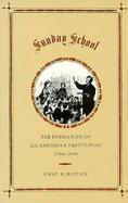 Sunday School The Formation of an American Institution, 1790-1880 cover