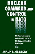 Nuclear Command and Control in NATO Nuclear Weapons Operations and the Strategy of Flexible Response cover
