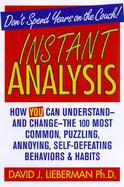Instant Analysis: How to Understand-And Change-The 100 Most Common, Puzzling, Annoying, Self-Defeating Behaviors and Habits cover
