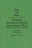 Feel the Spirit: Studies in Nineteenth-Century Afro-American Music cover