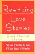 Rewriting Love Stories Brief Marital Therapy cover