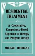 Residential Treatment A Cooperative, Competency-Based Approach to Therapy and Program Design cover