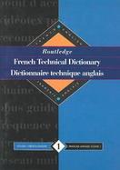 Routledge French Technical Dictionary/Dictionnaire Technique Anglais/French-English Francais-Anglais (volume1) cover