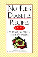 No-Fuss Diabetes Recipes for 1 or 2 125 Healthy & Delicious Meals and Desserts cover