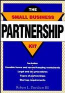 The Small Business Partnership Kit: Includes Forms and Record-Keeping Worksheets, Legal and Tax..... cover