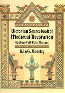 Victorian Sourcebook of Medieval Decoration With 166 Full-Color Designs cover