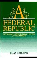 A Federal Republic: Australia's Constitutional System of Government cover