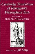Cambridge Translations of Renaissance Philosophical Texts Moral Philosophy (volume1) cover