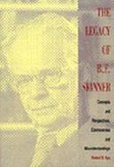 The Legacy of B.F. Skinner: Concepts and Perspectives, Controversies and Misunderstandings cover
