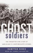 Ghost Soldiers The Forgotten Epic Story of World War Ii's Most Dramatic Mission cover
