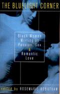 The Bluelight Corner Black Women Writing on Passion, Sex, and Romantic Love cover