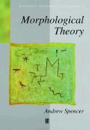 Morphological Theory: An Introduction to Word Structure in Generative Grammar cover