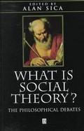 What is Social Theory?: The Philosophical Debates cover