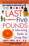 Last Five Pounds: Liberating Guide to Living Thin cover