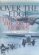 Over the Edge: Flying with the Arctic Heroes cover