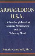 Armageddon U.S.A. A Chronicle of America's Genocide Phenomenon and Its Culture of Death cover