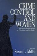 Crime Control and Women Feminist Implications of Criminal Justice Policy cover