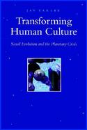 Transforming Human Culture Social Evolution and the Planetary Crisis cover