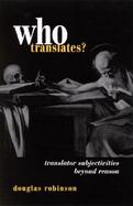 Who Translates Translator Subjectivities Beyond Reason cover