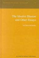 The Idealist Illusion and Other Essays cover