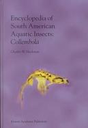 Encyclopedia of South American Aquatic Insects :Illustrated Keys to Known Families, Genre, and Species in South America Illustrated Keys to Known Fami cover