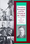 Theodore Roosevelt and Six Friends of the Indian cover