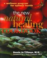 The New Natural Healing Cookbook A Wellness Program for Your Optimal Health cover