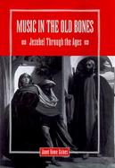 Music in the Old Bones Jezebel Through the Ages cover