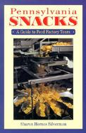 Pennsylvania Snacks A Guide to Food Factory Tours cover